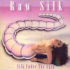 Raw Silk : Silk Under the Skin